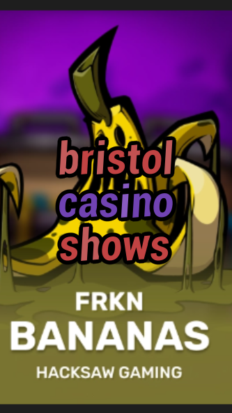 bristol casino shows-3xn3u5udepyz9m9w5iat.com
